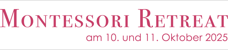 Montessori Retreat am 10. und 11. Oktober 2025